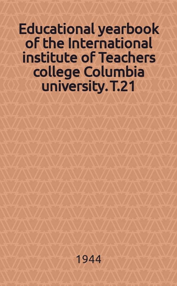 Educational yearbook of the International institute of Teachers college Columbia university. [T.]21 : Post-war educational reconstruction in the United Nation