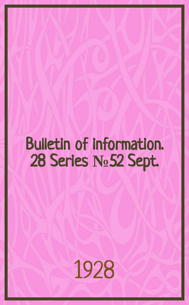 Bulletin of information. 28 Series №52 Sept. : International relations and international law. Courses relating to internat. affairs, offered by the several faculties, schools & colleges of the University. Announcement 1928-1929