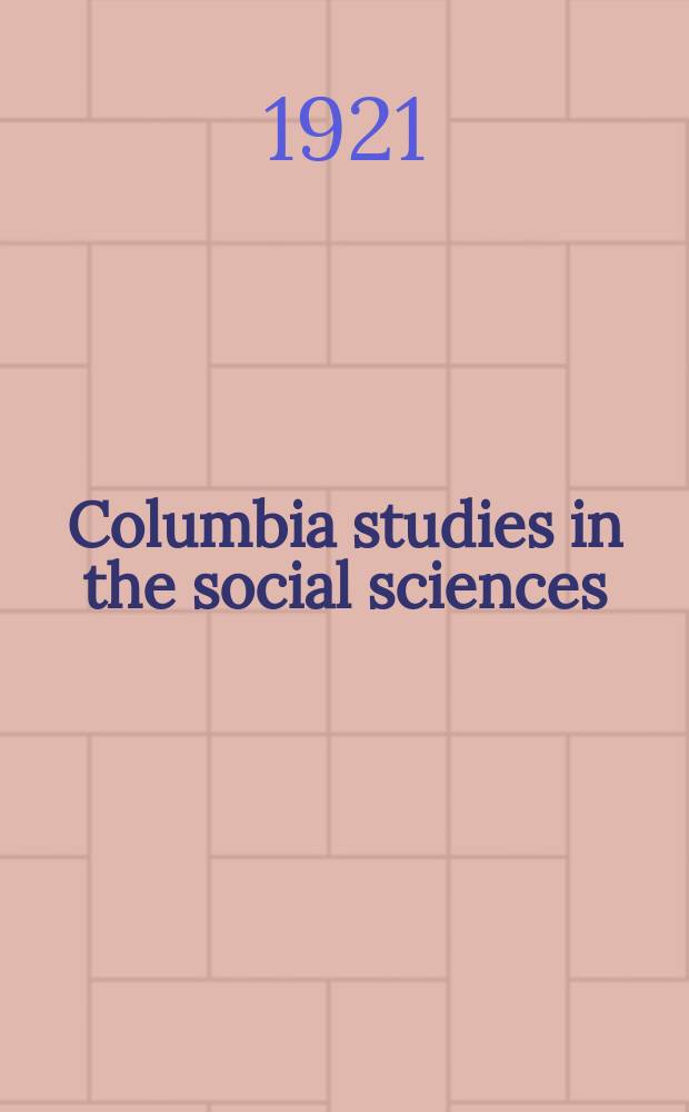 Columbia studies in the social sciences : Ed. by the Faculty of political science of Columbia university. №216 : American apprenticeship and industrial education