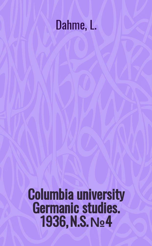 Columbia university Germanic studies. 1936, N.S. №4 : Women in the life and art of Conrad Meyer