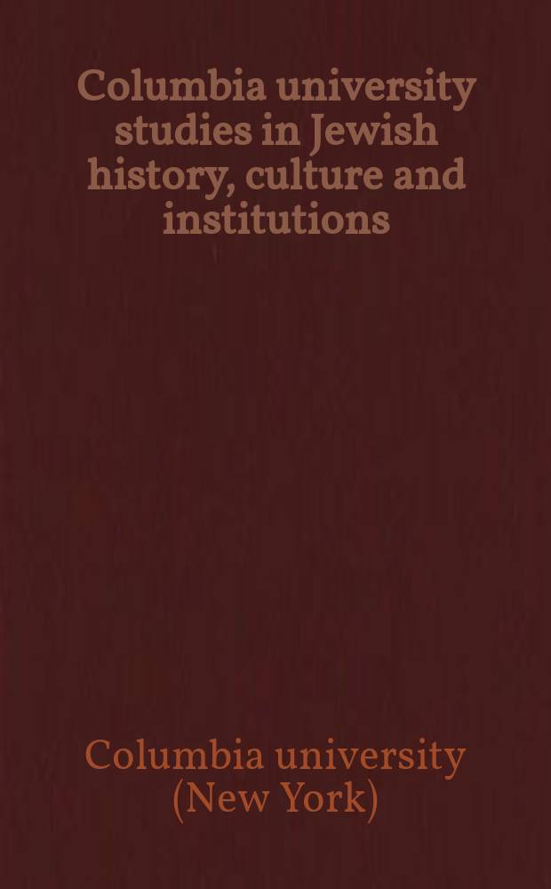 Columbia university studies in Jewish history, culture and institutions
