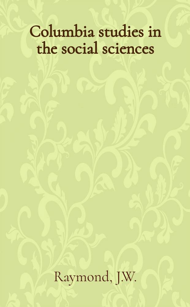 Columbia studies in the social sciences : Ed. by the Faculty of political science of Columbia university. №286 : The teaching of the early church on the use of wine & strong drink