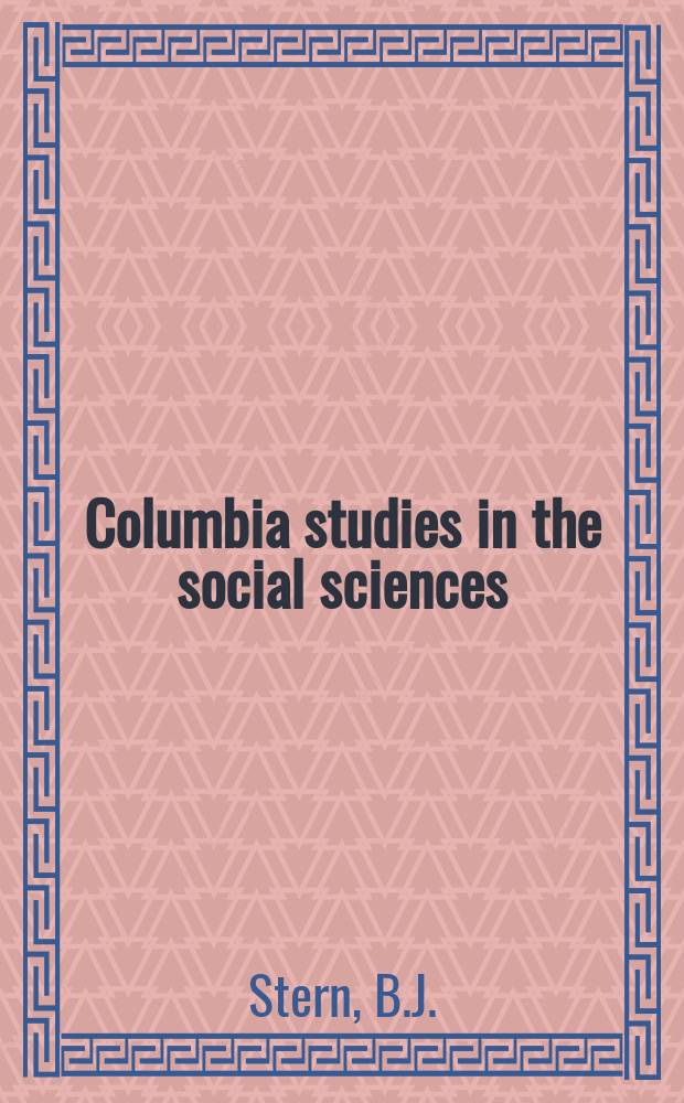 Columbia studies in the social sciences : Ed. by the Faculty of political science of Columbia university. №287 : Social factors in medical progress
