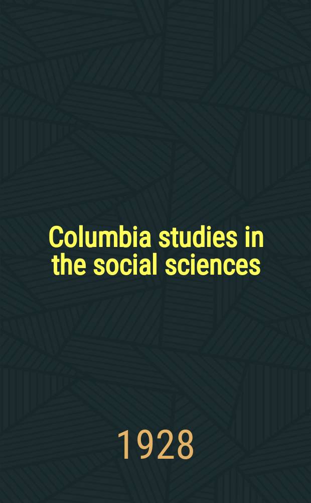 Columbia studies in the social sciences : Ed. by the Faculty of political science of Columbia university. №299 : Japan's foreign exchange & her balance of international payments