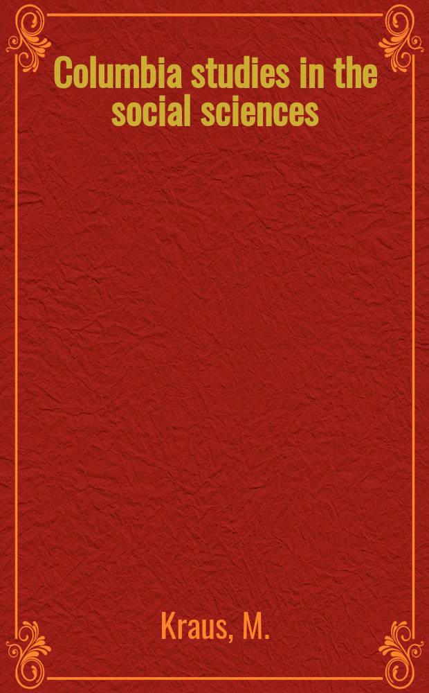 Columbia studies in the social sciences : Ed. by the Faculty of political science of Columbia university. №302 : International aspects of American culture on the eve of the revolution