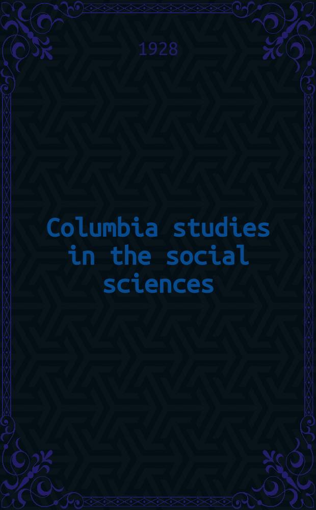 Columbia studies in the social sciences : Ed. by the Faculty of political science of Columbia university. №303 : Foreign legionaries in the liberation of Spanish South America
