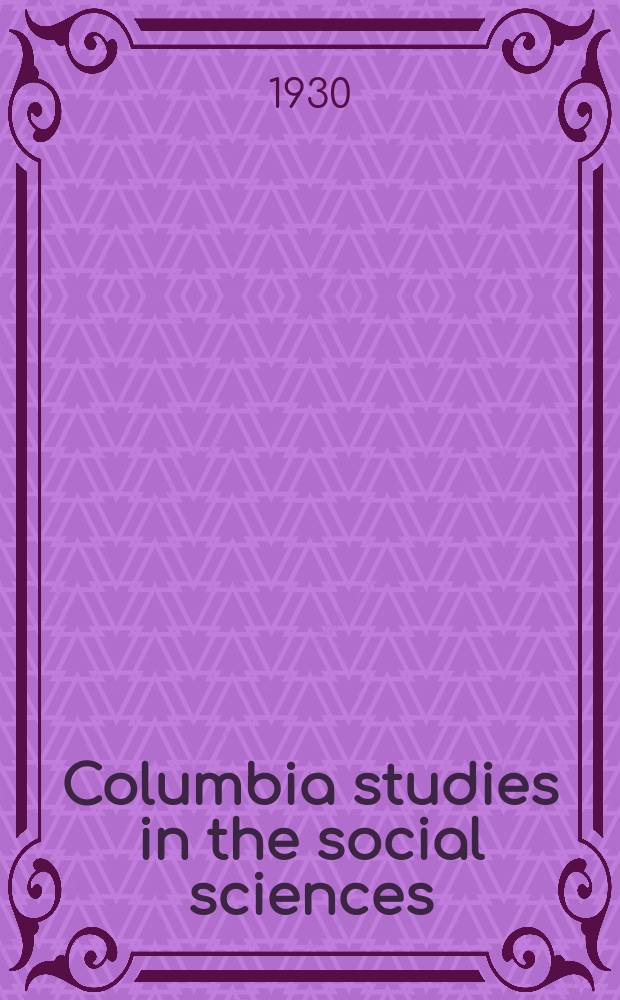 Columbia studies in the social sciences : Ed. by the Faculty of political science of Columbia university. №317 : The old time college president