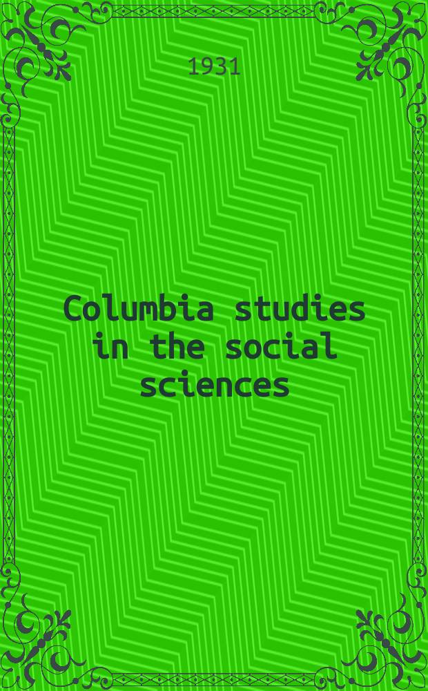 Columbia studies in the social sciences : Ed. by the Faculty of political science of Columbia university. №335 : Schemes for the federation of the British Empire