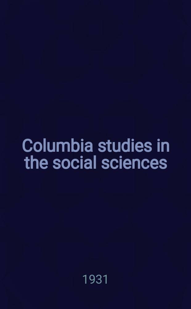 Columbia studies in the social sciences : Ed. by the Faculty of political science of Columbia university. №340 : International communications