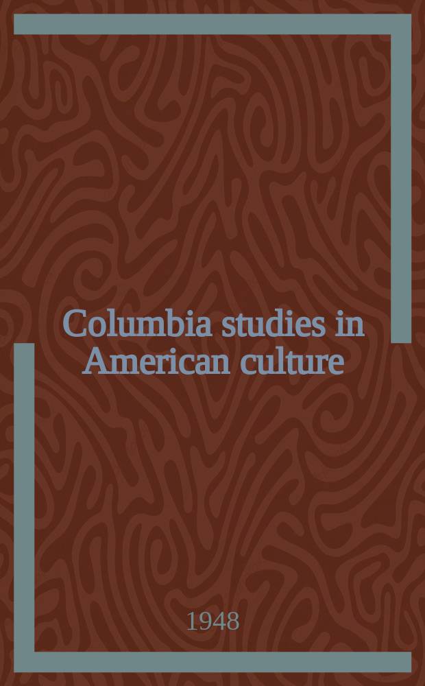 Columbia studies in American culture : Ed. at Columbia univ. №20 : An American utilitarian