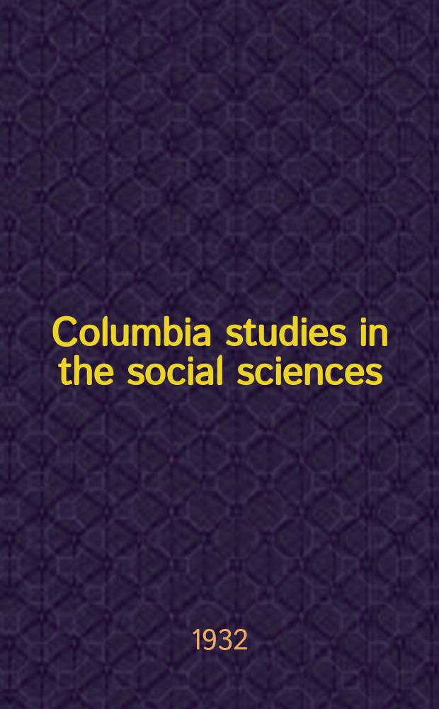 Columbia studies in the social sciences : Ed. by the Faculty of political science of Columbia university. №375 : The French race: theories of its origins of their social e political implications