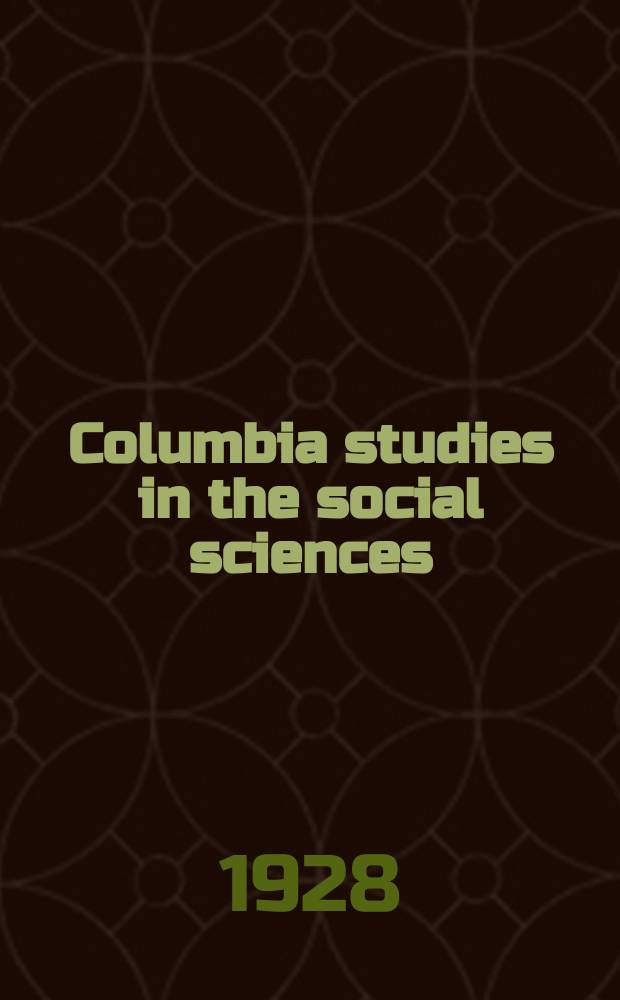 Columbia studies in the social sciences : Ed. by the Faculty of political science of Columbia university. №304 : State administrative supervision over city in the United States