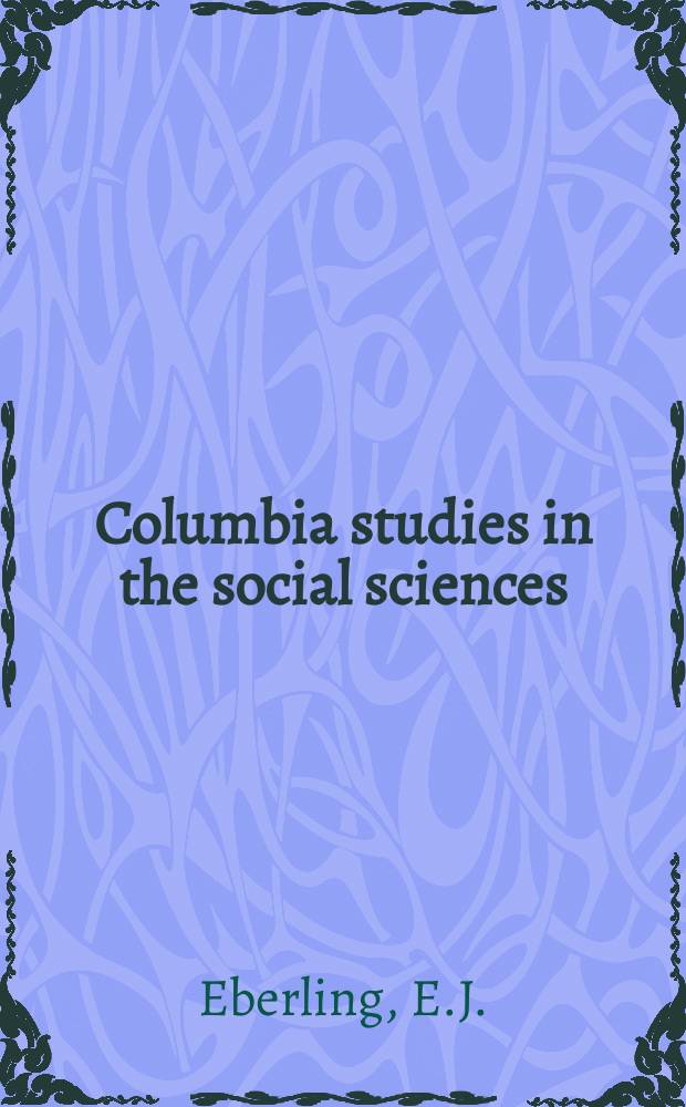 Columbia studies in the social sciences : Ed. by the Faculty of political science of Columbia university. №307 : Congressional investigations