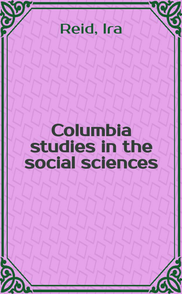 Columbia studies in the social sciences : Ed. by the Faculty of political science of Columbia university. №449 : The Negro immigrant Hisbackoround characteristics & social adjustment 1899-1937