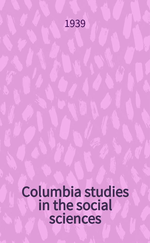 Columbia studies in the social sciences : Ed. by the Faculty of political science of Columbia university. №457 : Responsibility of states for acts of unsuccessful insurgent governments