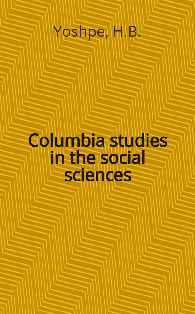Columbia studies in the social sciences : Ed. by the Faculty of political science of Columbia university. №458 : The disposition of loyalist estates in the southern district of the State of New York