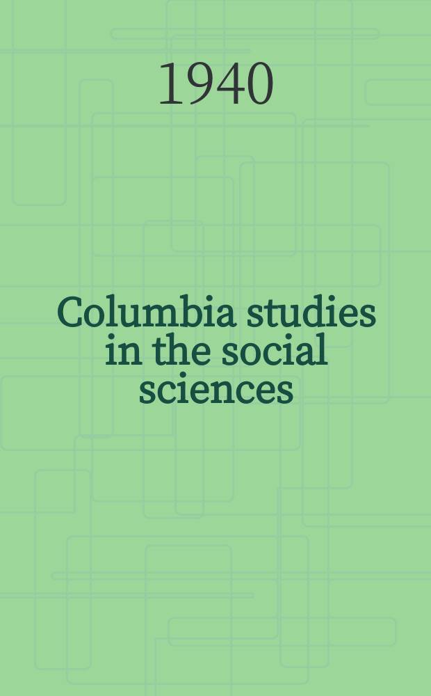 Columbia studies in the social sciences : Ed. by the Faculty of political science of Columbia university. №473 : English education and the origins of Indian nationalizm