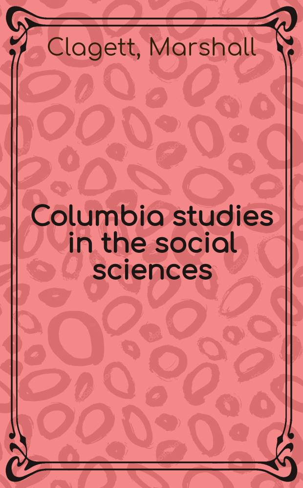 Columbia studies in the social sciences : Ed. by the Faculty of political science of Columbia university. №483 : Giovanni Marliani and late medieval physics