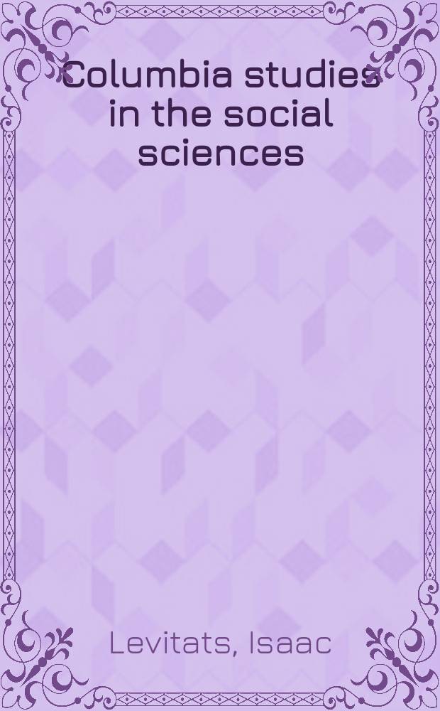 Columbia studies in the social sciences : Ed. by the Faculty of political science of Columbia university. №505 : The Jewish community in Russia, 1772-1844
