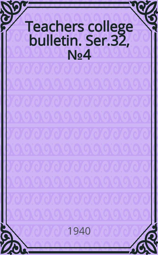 Teachers college bulletin. Ser.32, №4(March) : Announcement of Teachers college. Columbia university. Winter & spring sessions. 1941-1942