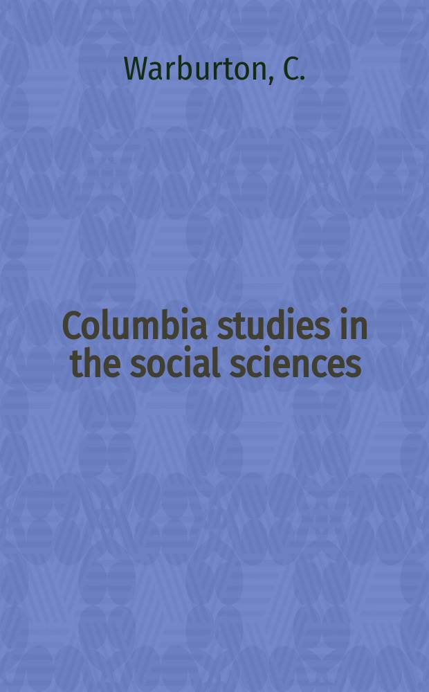 Columbia studies in the social sciences : Ed. by the Faculty of political science of Columbia university. №379 : The economic results of prohibition