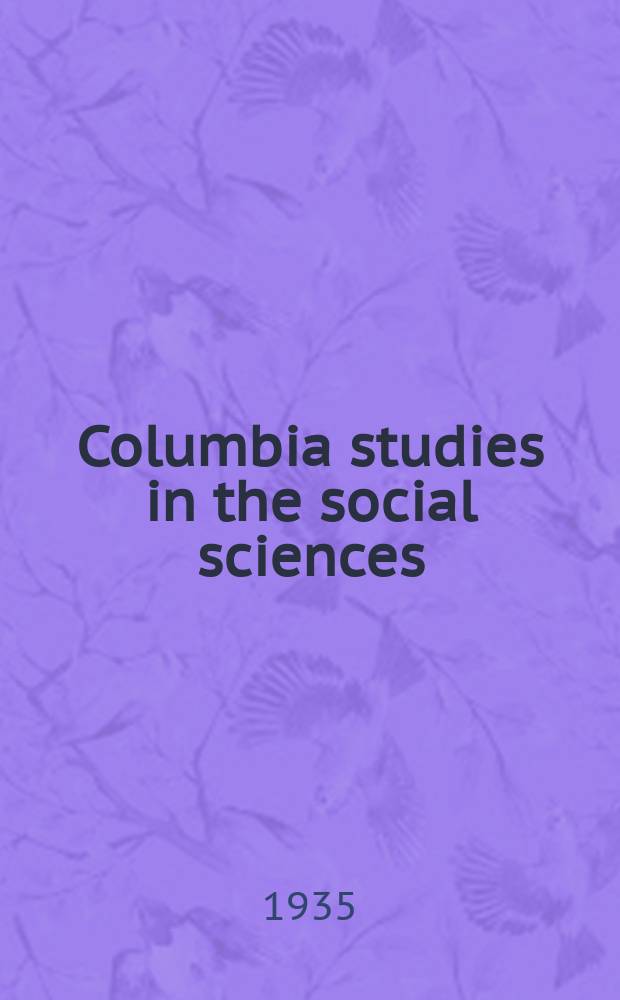 Columbia studies in the social sciences : Ed. by the Faculty of political science of Columbia university. №404 : The New York merchant on the eve of the revolution