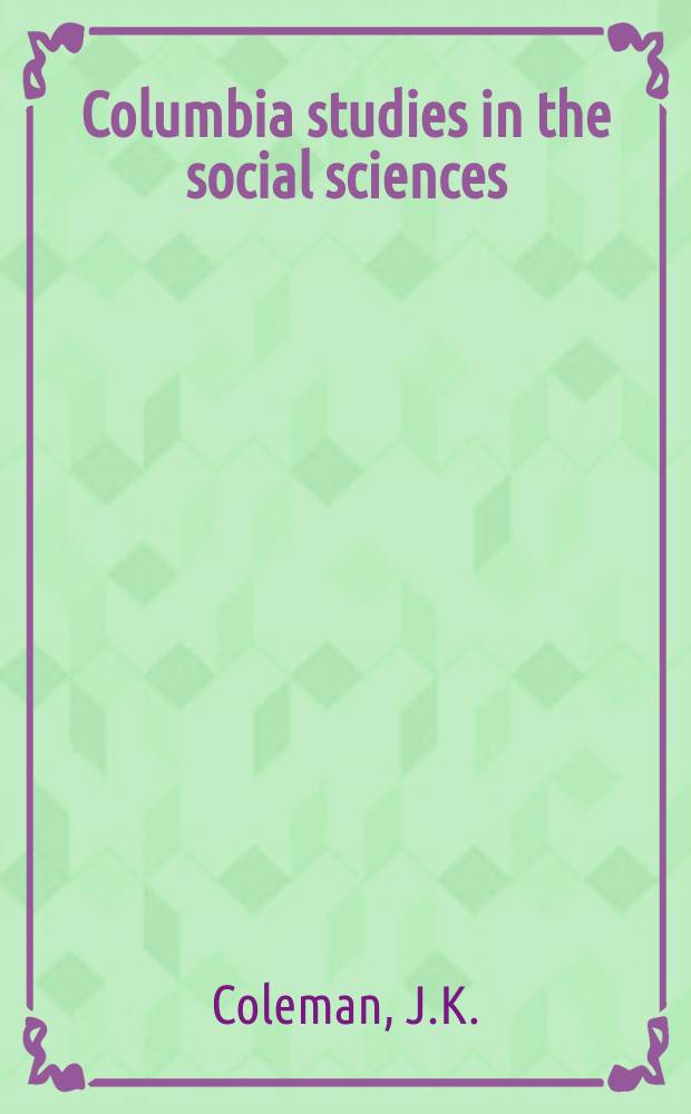 Columbia studies in the social sciences : Ed. by the Faculty of political science of Columbia university. №406 : State administration in South Carolina