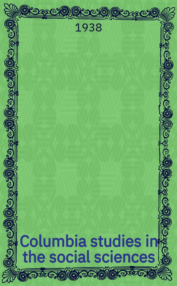 Columbia studies in the social sciences : Ed. by the Faculty of political science of Columbia university. №441 : The Episcopal church in the United States 1800-1840