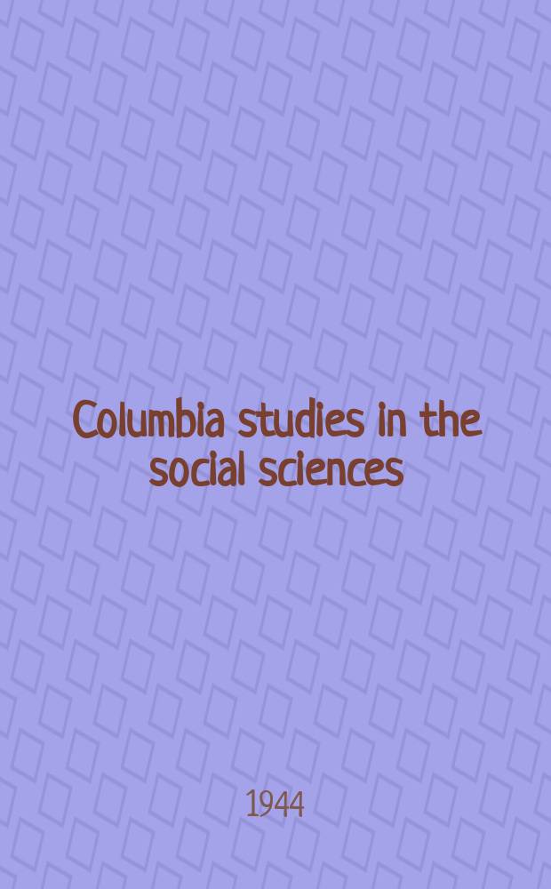 Columbia studies in the social sciences : Ed. by the Faculty of political science of Columbia university. №511 : The idea of progress in America 1815-1860