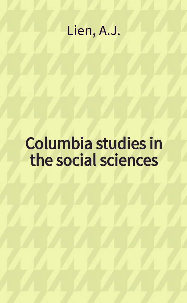 Columbia studies in the social sciences : Ed. by the Faculty of political science of Columbia university. Vol.54, №1(132) : Privileges and immunities of citizens of the United States