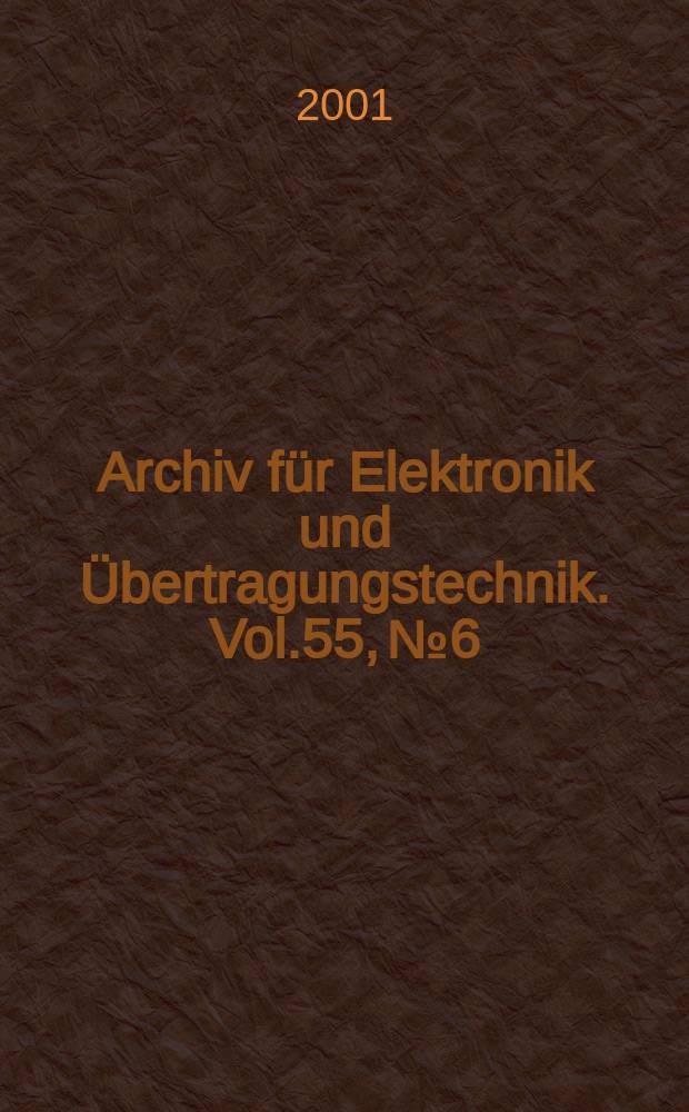 Archiv für Elektronik und Übertragungstechnik. Vol.55, №6