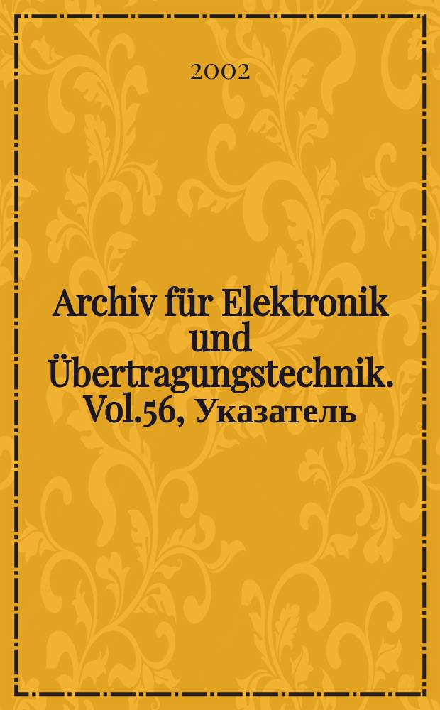 Archiv für Elektronik und Übertragungstechnik. Vol.56, Указатель