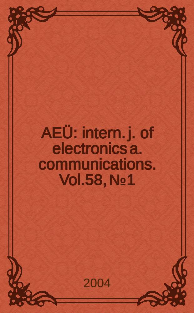 AEÜ : intern. j. of electronics a. communications. Vol.58, №1