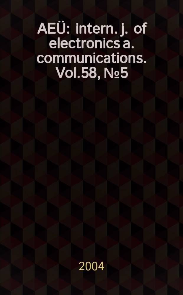 AEÜ : intern. j. of electronics a. communications. Vol.58, №5