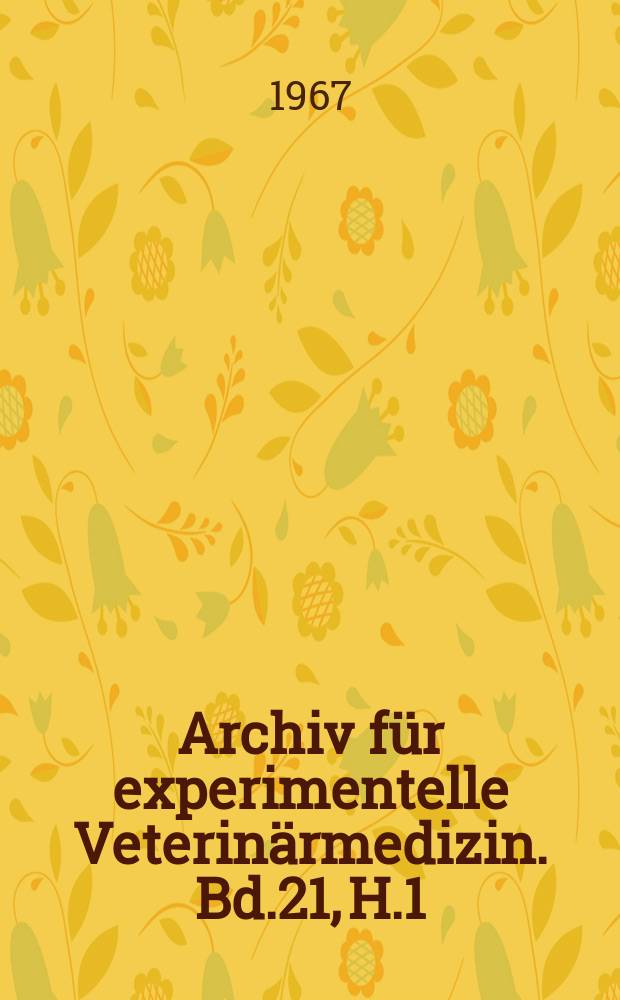 Archiv für experimentelle Veterinärmedizin. Bd.21, H.1 : Symposium über Desinfektionsmittel und Antiseptika, Greifswald