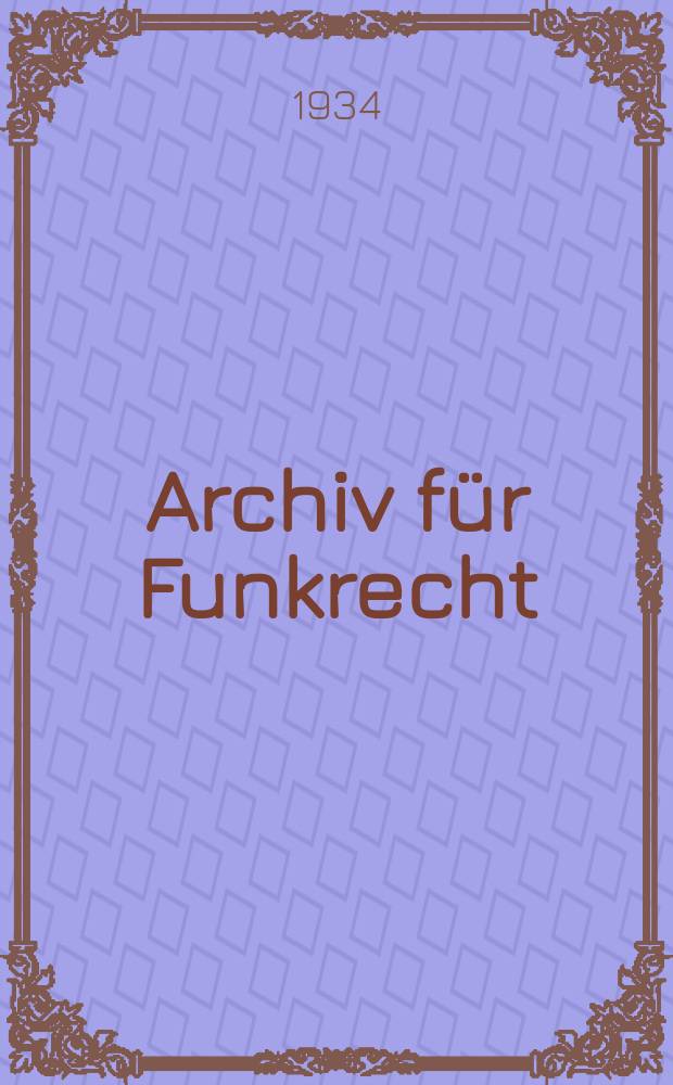 Archiv für Funkrecht : Hrsg. von der Reichshundfunkkammer