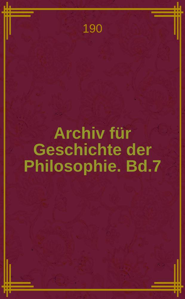 Archiv für Geschichte der Philosophie. Bd.7(14), H.4