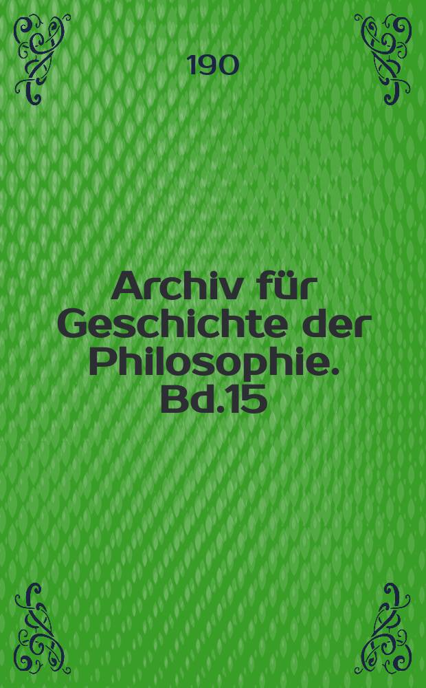 Archiv für Geschichte der Philosophie. Bd.15(22), H.4