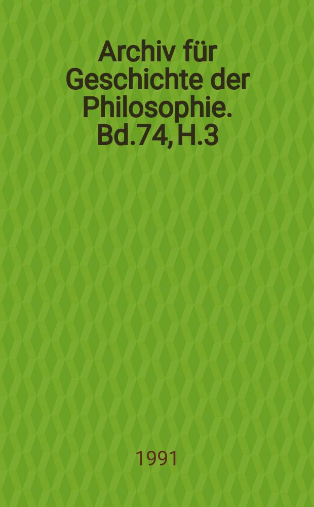 Archiv für Geschichte der Philosophie. Bd.74, H.3