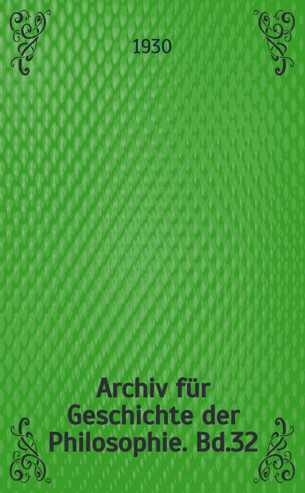 Archiv für Geschichte der Philosophie. Bd.32(39), H.3/4