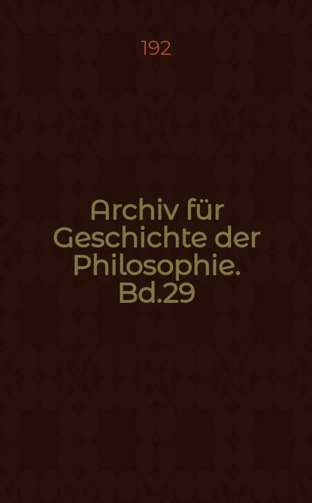 Archiv für Geschichte der Philosophie. Bd.29(36), H.3/4