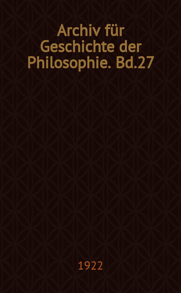 Archiv für Geschichte der Philosophie. Bd.27(34), H.3/4