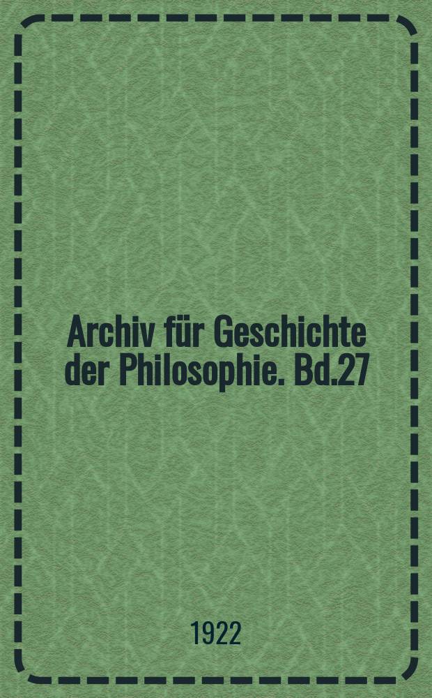 Archiv für Geschichte der Philosophie. Bd.27(34), H.1/2