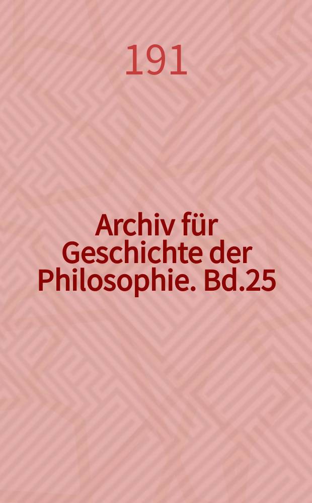 Archiv für Geschichte der Philosophie. Bd.25(32), H.2