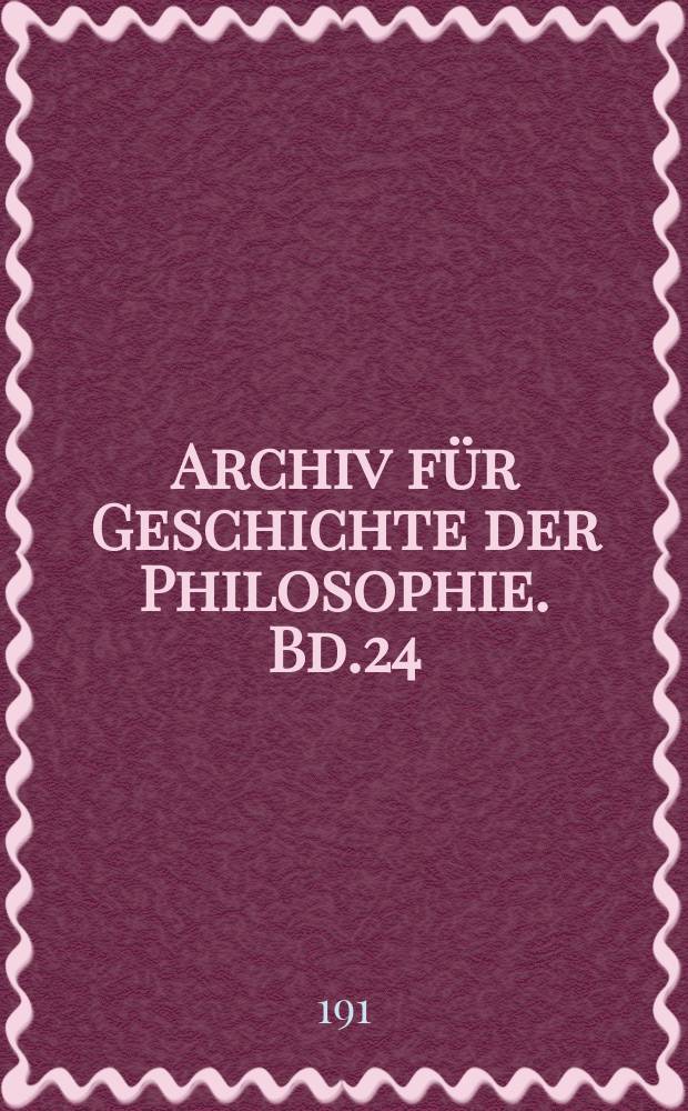 Archiv für Geschichte der Philosophie. Bd.24(31), H.4