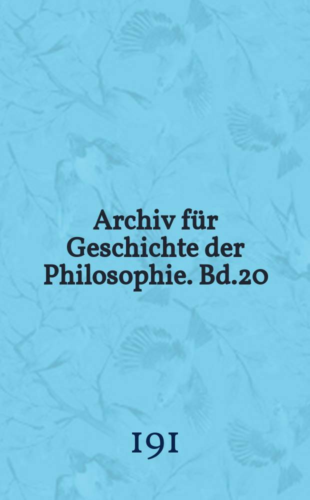 Archiv f&uuml;r Geschichte der Philosophie. Bd.20(27), H.2