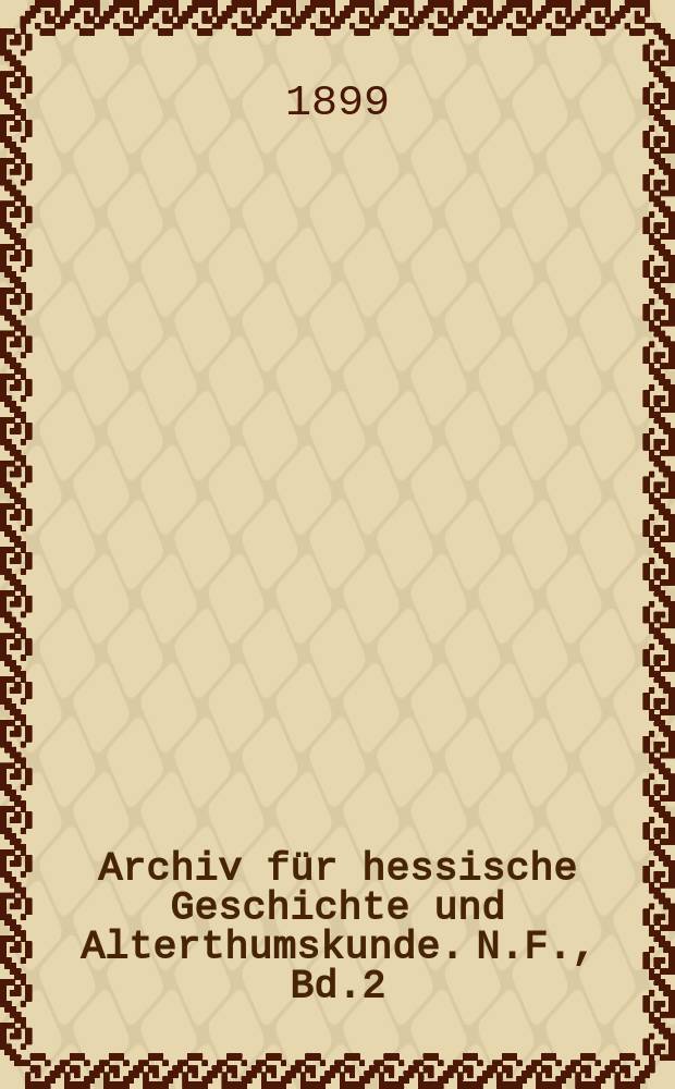 Archiv für hessische Geschichte und Alterthumskunde. N.F., Bd.2