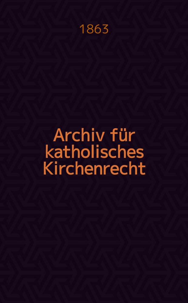 Archiv für katholisches Kirchenrecht : Mit besonderer Rücksicht auf Österreich. N.F., Bd.3(9)