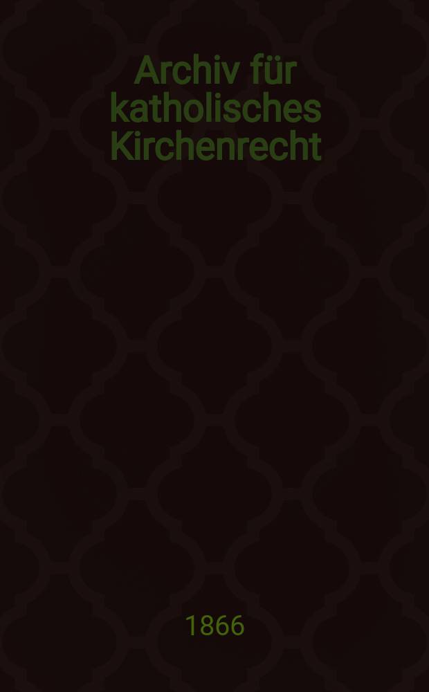 Archiv für katholisches Kirchenrecht : Mit besonderer Rücksicht auf Österreich. N.F., Bd.10(16)