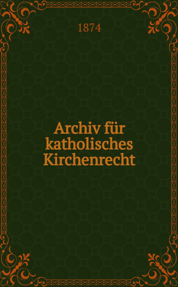 Archiv für katholisches Kirchenrecht : Mit besonderer Rücksicht auf Österreich. N.F., Bd.25(31)